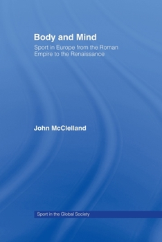 Paperback Body and Mind: Sport in Europe from the Roman Empire to the Renaissance Book