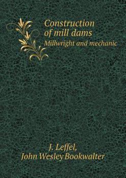 Paperback Construction of mill dams Millwright and mechanic Book