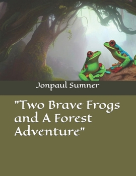 Paperback "Two Brave Frogs and A Forest Adventure" Book