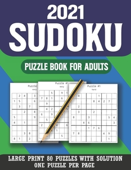 Paperback 2021 Sudoku Puzzle Book For Adults: Sudoku Helps to Boost Your Brainpower To Enjoy Easy To Hard Sudoku Puzzles With Solution ( Volume 19 ) [Large Print] Book