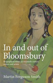 Paperback In and Out of Bloomsbury: Biographical Essays on Twentieth-Century Writers and Artists Book