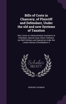 Hardcover Bills of Costs in Chancery, of Plaintiff and Defendant, Under the old and new Systems of Taxation: Also, Costs on Administration Summons at Chambers, Book