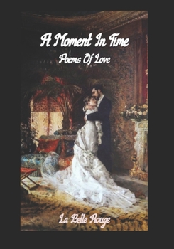 Paperback A Moment In Time: Poetry Of Love Book