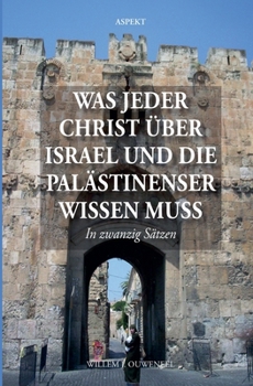 Was jeder Christ über Israel und die Palästinenser wissen muss (German Edition)