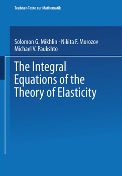The Integral Equations of the Theory of Elasticity (Teubner-Texte zur Mathematik, 135)