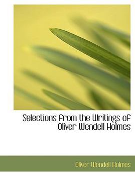 Paperback Selections from the Writings of Oliver Wendell Holmes [Large Print] Book