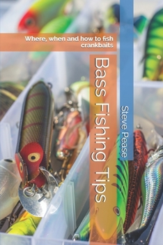 Paperback Bass Fishing Tips: Where, when and how to fish crankbaits Book