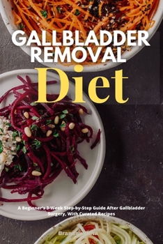 Paperback Gallbladder Removal Diet: A Beginner's 3-Week Step-by-Step Guide After Gallbladder Surgery, With Curated Recipes Book