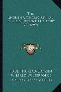 Paperback The English Catholic Revival In The Nineteenth Century V2 (1899) Book