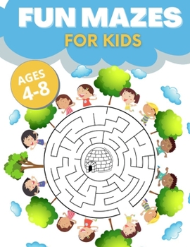 Paperback Fun Mazes For Kids Ages 4-8: Keep Your Little One Busy, Entertained and Educated. Easy-to-Challenging Workbook for Problem-Solving, Puzzles and Games. Book