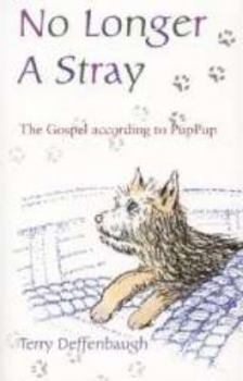 Hardcover No Longer a Stray: The Gospel According to Puppup Book