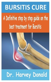 Paperback Bursitis Cure: A Definitive step by step guide on the best treatment for Bursitis Book