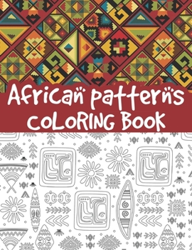 Paperback African patterns coloring book: traditional African bohemian patterns, ethnic African pattern, geometric elements, African tribal textile, Zulu and mo Book