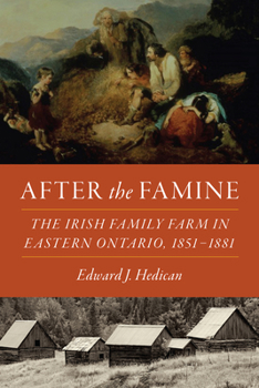 Paperback After the Famine: The Irish Family Farm in Eastern Ontario, 1851-1881 Book