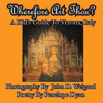 Paperback Wherefore Art Thou? A Kid's Guide To Verona, Italy [Large Print] Book