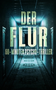 Paperback Der Flur: 60-Minuten Psycho-Thriller [German] Book
