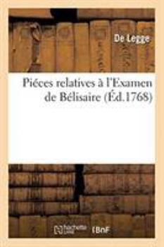 Paperback Piéces Relatives À l'Examen de Bélisaire [French] Book