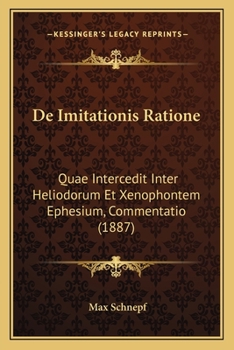 Paperback De Imitationis Ratione: Quae Intercedit Inter Heliodorum Et Xenophontem Ephesium, Commentatio (1887) [Latin] Book