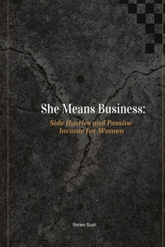Paperback She Means Business: Side Hustles and Passive Income for Women Book