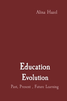 Paperback Education Evolution: Past, Present, Future Learning Book