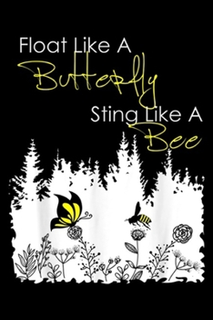 Paperback Float Like A Butterfly Sting Like A Bee: Float Like A Butterfly Sting Like A Bee Gift Journal/Notebook Blank Lined Ruled 6x9 100 Pages Book