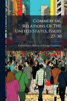 Paperback Commercial Relations Of The United States, Issues 27-30 Book