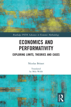 Paperback Economics and Performativity: Exploring Limits, Theories and Cases Book