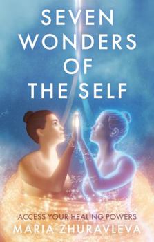 Paperback Seven Wonders of The Self: Access your Healing Powers Book
