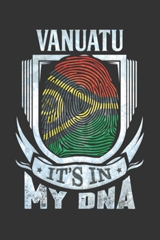 Vanuatu It's In My DNA: Vanuatuan Thumbprint Flag Diary Planner Notebook Journal 6x9 Personalized Customized Gift For Patriotic Vanuatuan With there Heritage And Roots From Vanuatu