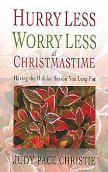 Paperback Hurry Less, Worry Less at Christmastime: Having the Holiday Season You Long For Book