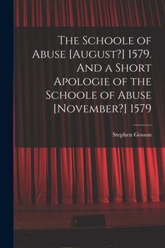 Paperback The Schoole of Abuse [August?] 1579. And a Short Apologie of the Schoole of Abuse [November?] 1579 Book