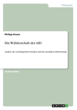 Paperback Die Wählerschaft der AfD: Analyse der soziologischen Studien und der medialen Aufbereitung [German] Book