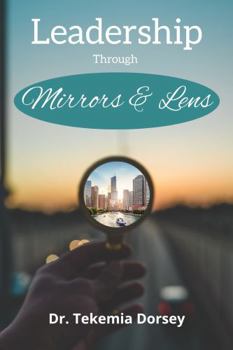 Paperback Leadership Through Mirrors and Lens (Urban Youth, Urban Communities, The Urban Market) Book