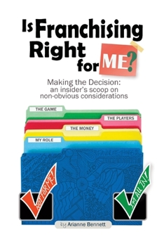 Paperback Is Franchising Right for Me?: Making the Decision: An Insider's Scoop on Non-Obvious Considerations Book