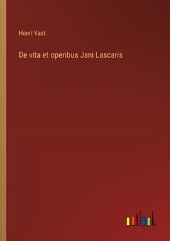 Paperback De vita et operibus Jani Lascaris [French] Book