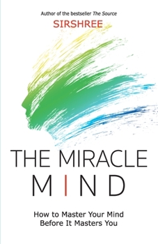 Paperback The Miracle Mind - How To Master Your Mind Before It Masters You Book