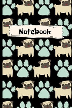 Paperback Notebook: Pugs and Paws: Cute Pug Notebook/Journal.Pug Diary.Pug record Book.Pug Lover.Dog Lover.Puppy Lover. Book