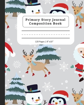 Paperback Primary Story Journal Composition Book: Composition Notebook with Dotted Midline & Picture Space - Grades K-2 School Exercise Book - Santa Deer & Peng Book