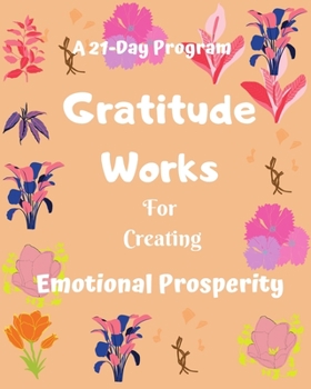 Paperback Gratitude works: a 21-day program for creating emotional prosperity Book