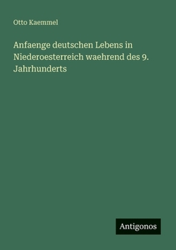 Paperback Anfaenge deutschen Lebens in Niederoesterreich waehrend des 9. Jahrhunderts [German] Book