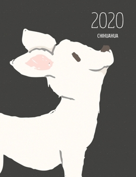 2020 Chihuahua: Dated Weekly Planner With To Do Notes & Dog Quotes - Chihuahua Cream (Awesome Calendar Planners for Dog Owners Dark)