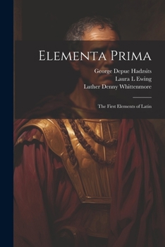 Paperback Elementa Prima; the First Elements of Latin Book