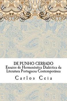 Paperback De Punho Cerrado: Ensaios de Hermeneutica Dialectica da Literatura Portuguesa Contemporanea [Portuguese] Book