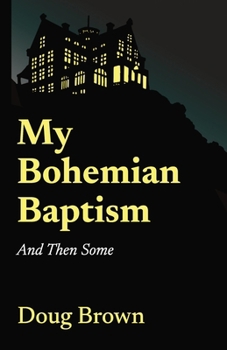 Paperback My Bohemian Baptism And Then Some Book