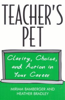 Paperback Teacher's Pet: Clarity, Choice, and Action in Your Career Book