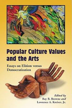 Paperback Popular Culture Values and the Arts: Essays on Elitism versus Democratization Book