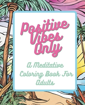 Paperback Positive Vibes Only: A meditative coloring book for adults Book