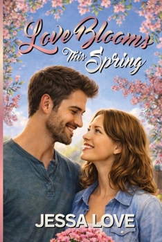 Love Blooms This Spring: A Small Town Spring Romance About Fresh Starts and Growing Love (Maplebridge Holiday Romance)