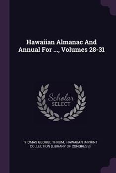 Hawaiian Almanac And Annual For ..., Volumes 28-31