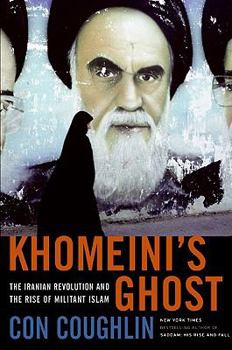 Hardcover Khomeini's Ghost: The Iranian Revolution and the Rise of Militant Islam Book
